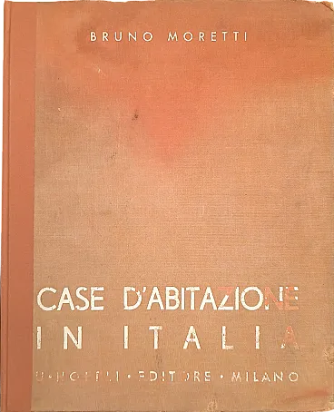 Case d'abitazione in Italia  di arch. Bruno Moretti, Hoepli, 1939